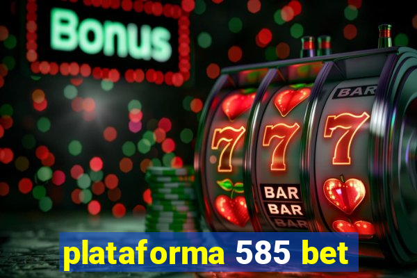 plataforma 585 bet